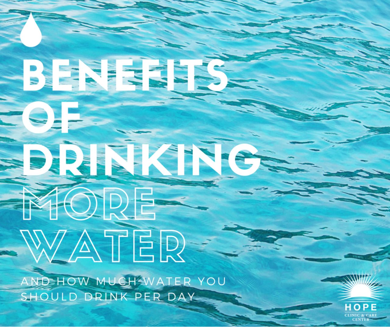 Benefits Of Drinking More Water - Hope Clinic